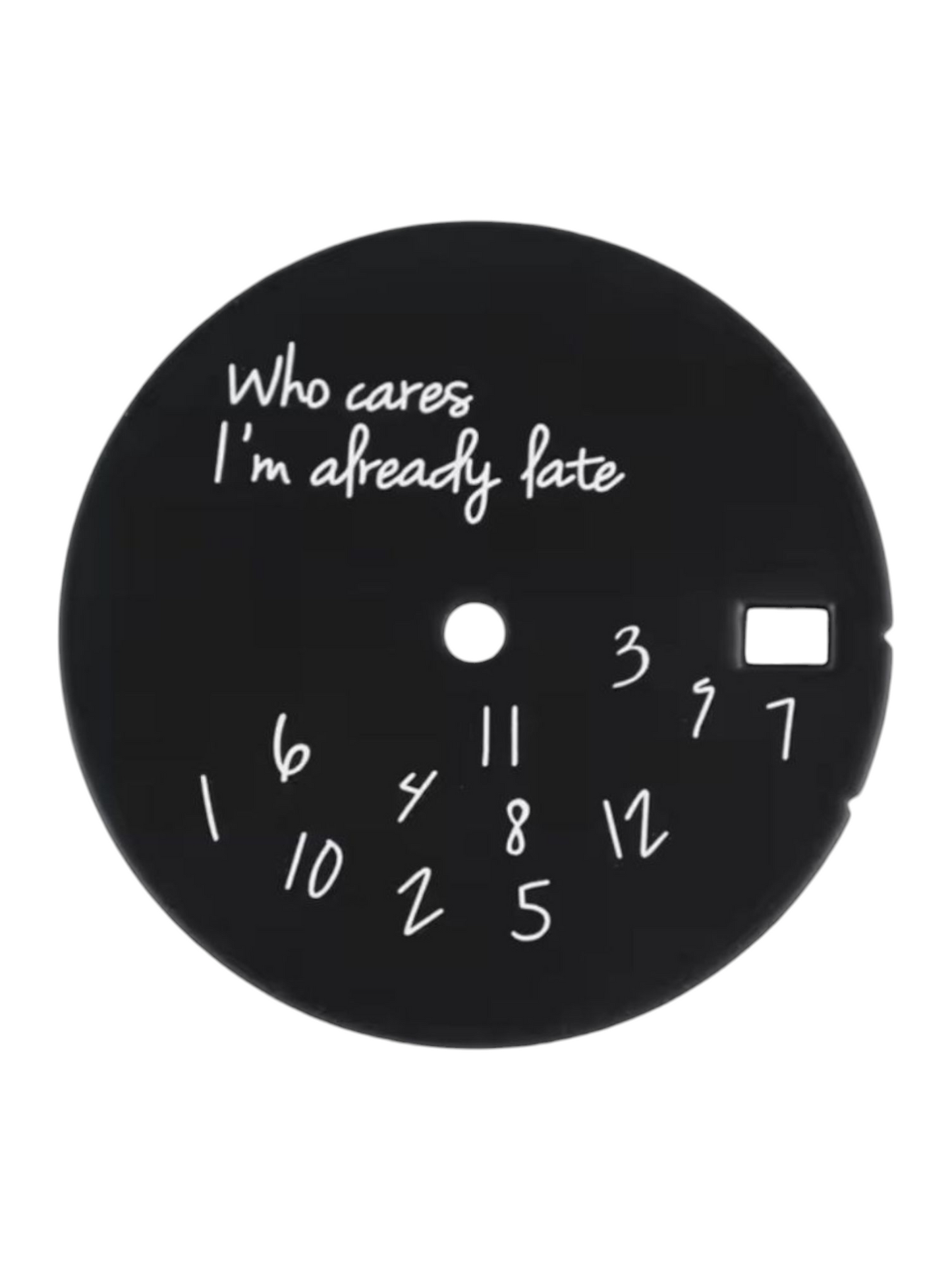 Who cares I'm already late Black Dial